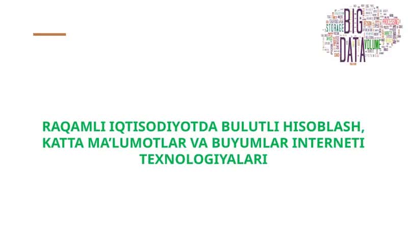 RAQAMLI IQTISODIYOTDA BULUTLI HISOBLASH, KATTA MA’LUMOTLAR VA BUYUMLAR INTERNETI TEXNOLOGIYALARI 1