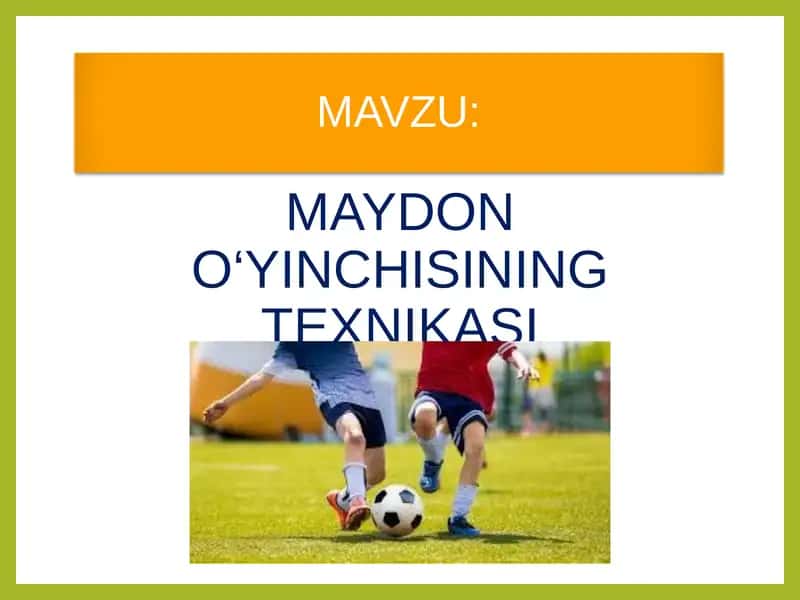 MAYDON O‘YINCHISINING TEXNIKASI 1