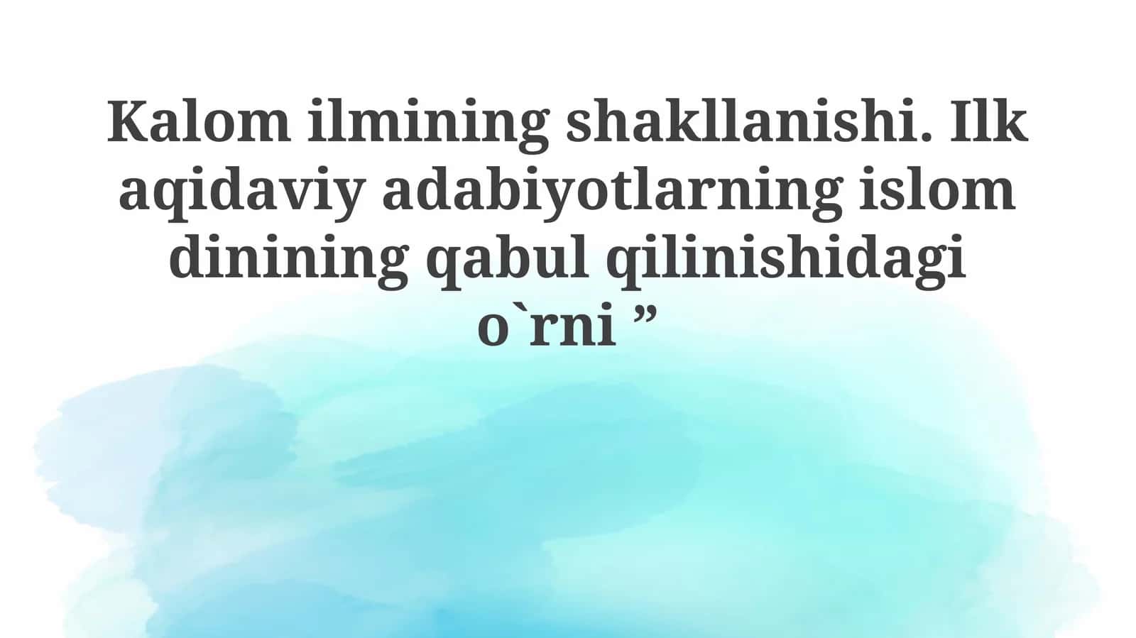 Kalomilminingshakllanishi. Ilkaqidaviyadabiyotlarningislomdininingqabulqilinishidagio`rni 1