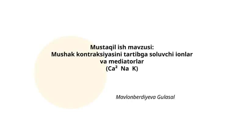 Mushak kontraksiyasini tartibga soluvchi ionlar va mediatorlar (Ca² Na K) 1