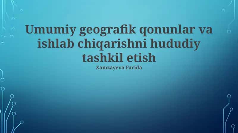 Umumiy geografik qonunlar va ishlab chiqarishni hududiy tashkil etish 1