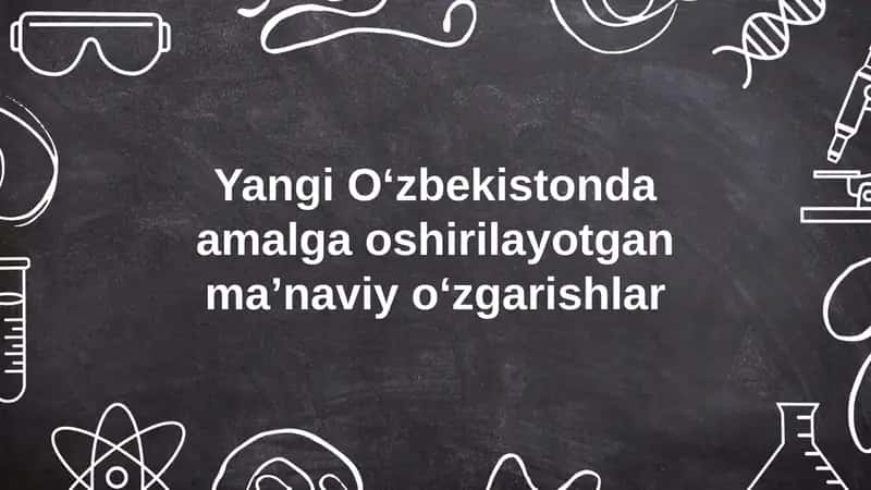 Yangi Oʻzbekistonda amalga oshirilayotgan maʼnaviy oʻzgarishlar 1