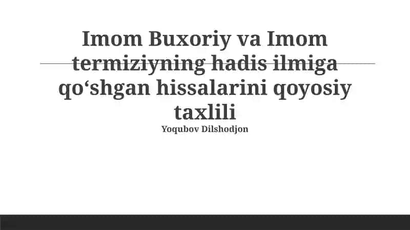 Imom Buxoriy va Imom Termiziyning hadis ilmiga qoʻshgan hissalarini qoyosiy taxlili