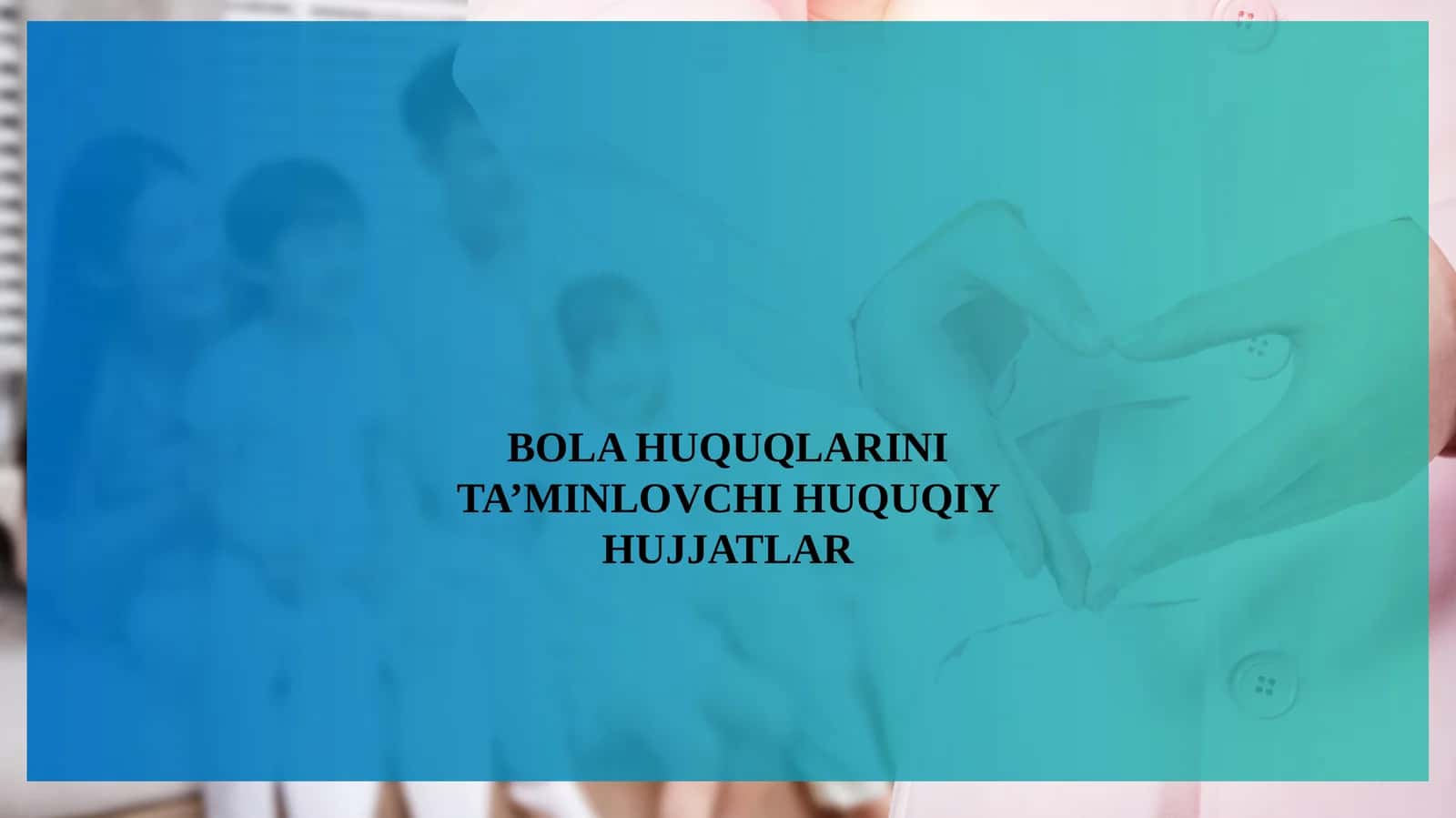 BOLA HUQUQLARINI TA’MINLOVCHI HUQUQIY HUJJATLAR 1