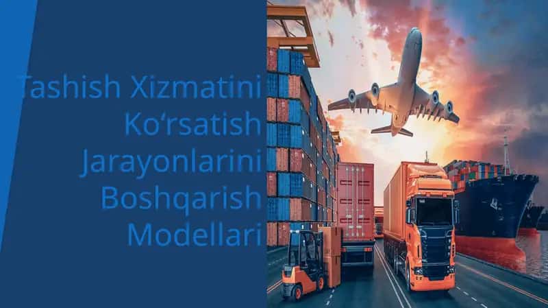 Tashish Xizmatini Ko‘rsatish Jarayonlarini Boshqarish Modellari 1