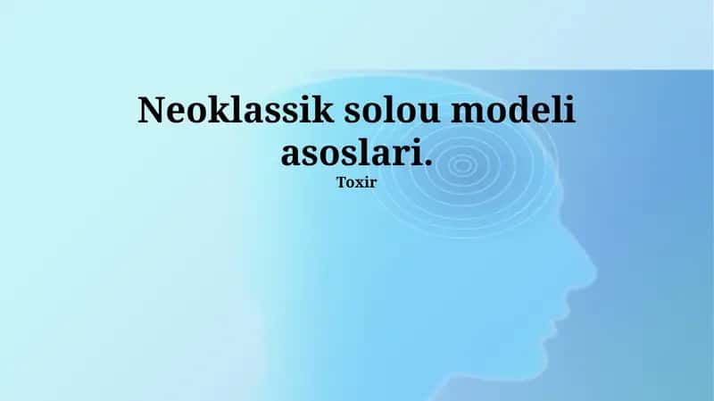 Neoklassik Solow Modelining Asosiy Farazlari 1