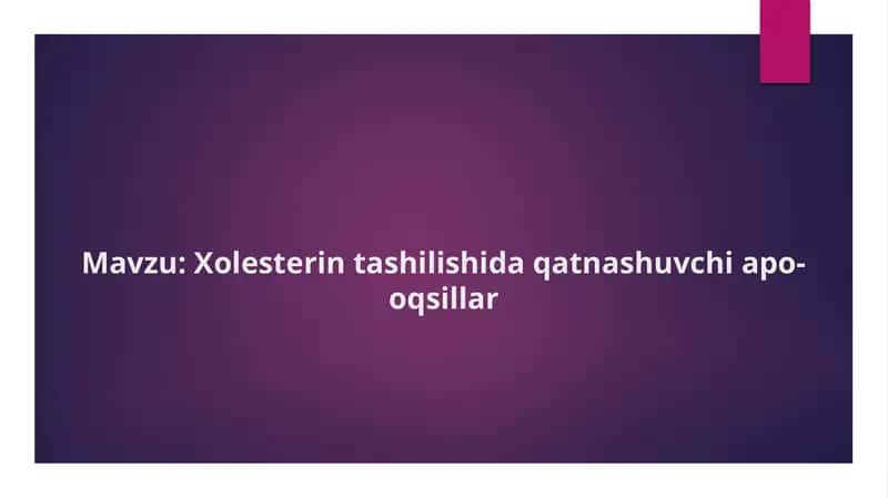 Mavzu: Xolesterin tashilishida qatnashuvchi apo-oqsillar. 1