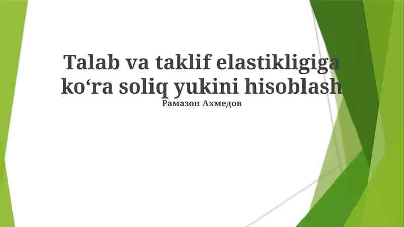 Talab va taklif elastikligiga ko‘ra soliq yukini hisoblash 1