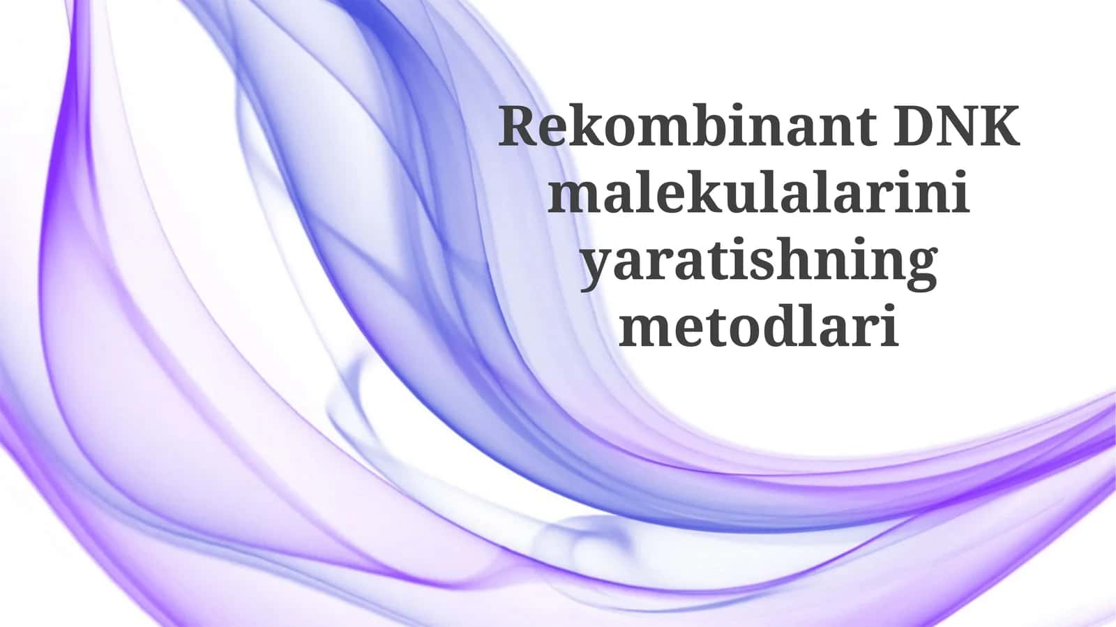 Rekombinant DNK molekulalarini yaratish usullari 1