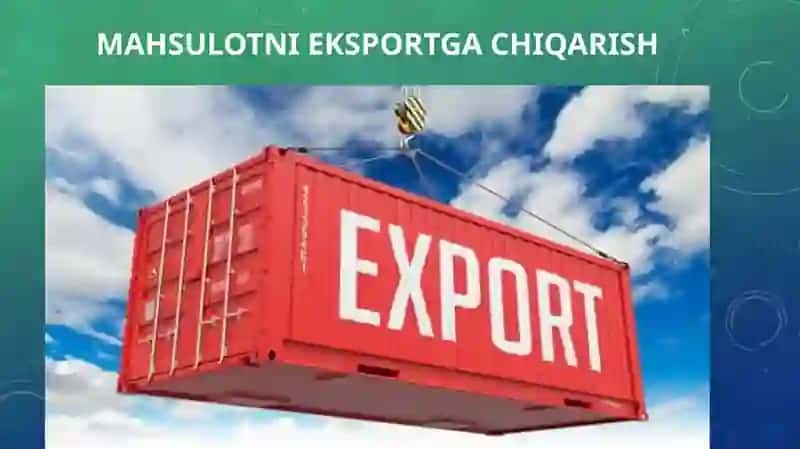 MAHSULOTNI EKSPORTGA CHIQARISH