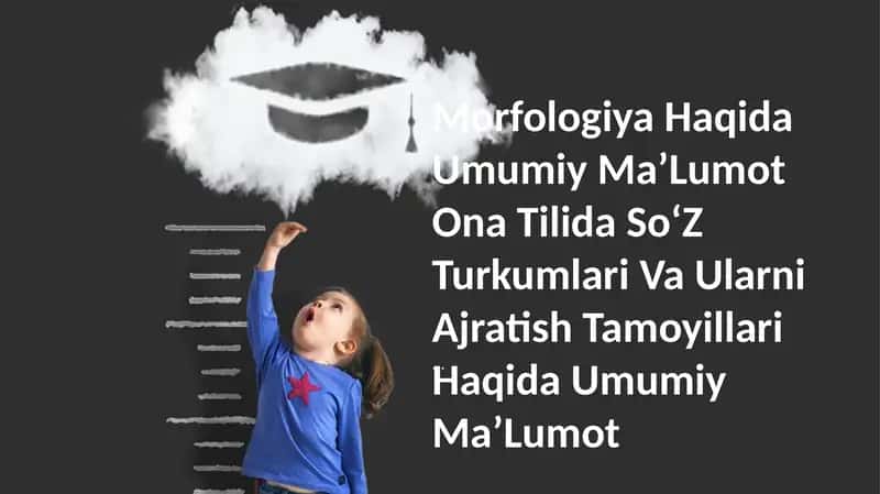 Morfologiya Haqida Umumiy MaʼLumot Ona Tilida SoʻZ Turkumlari Va Ularni Ajratish Tamoyillari Haqida Umumiy MaʼLumot 1
