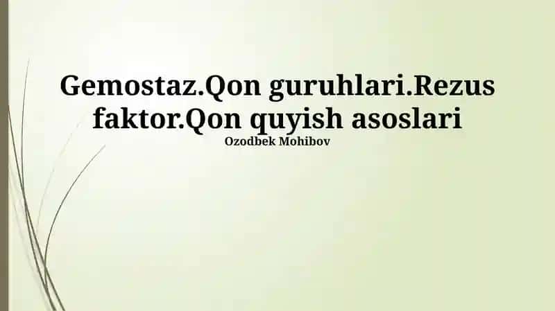 Gemostaz.Qon guruhlari.Rezus faktor.Qon quyish asoslari