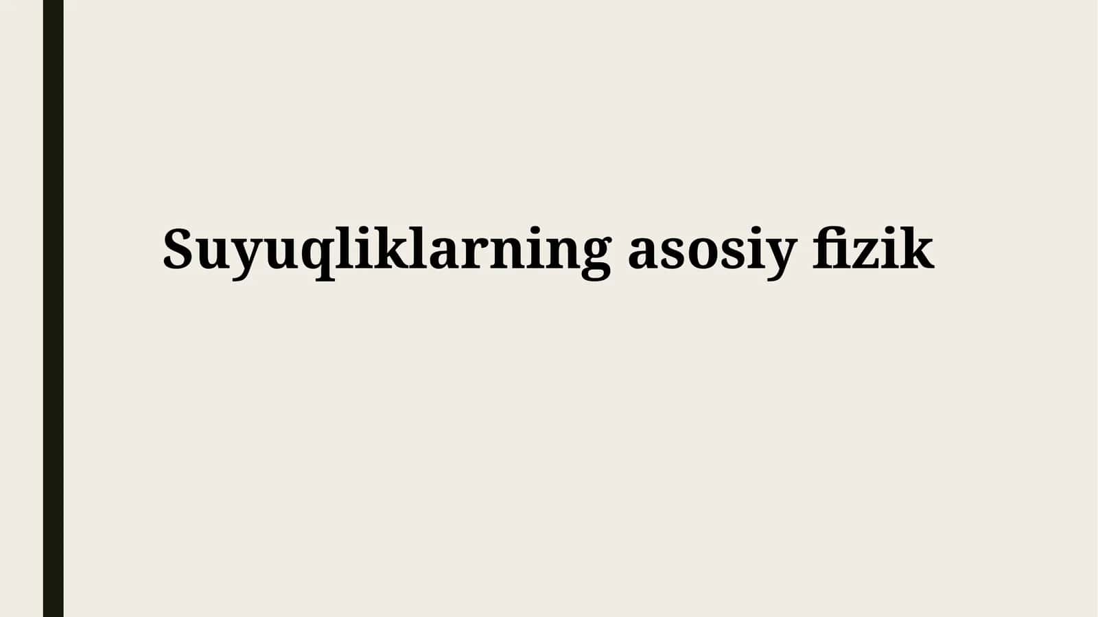 Suyuqliklarning asosiy fizik xossalari 1