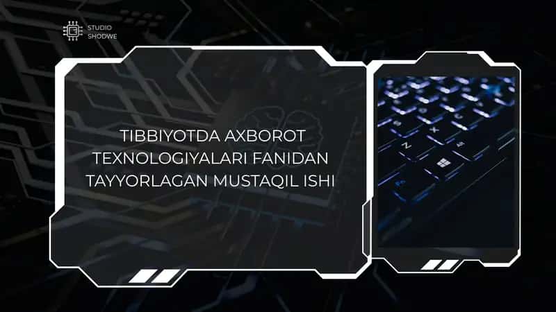 TIBBIYOTDA AXBOROT TEXNOLOGIYALARI FANIDAN TAYYORLAGAN MUSTAQIL ISHI 1
