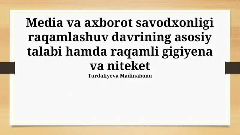 Media va axborot savodxonligi raqamlashuv davrining asosiy talabi hamda raqamli gigiyena va niteket 1