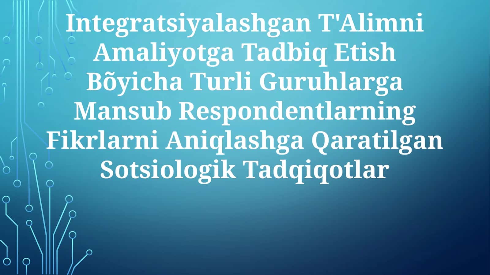 Integratsiyalashgan T'Alimni Amaliyotga Tadbiq Etish Bõyicha Turli Guruhlarga Mansub Respondentlarning Fikrlarni Aniqlashga Qaratilgan Sotsiologik Tadqiqotlar 1