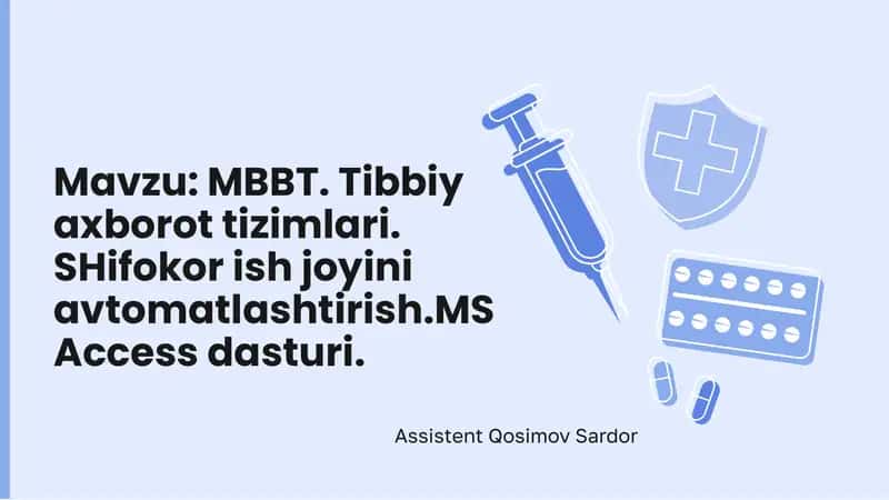 MBBT.Tibbiyaxborottizimlari.SHifokorishjoyiniavtomatlashtirish.MS Access dasturi 1