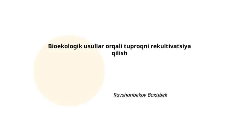 Bioekologik usullar orqali tuproqni rekultivatsiya qilish 1