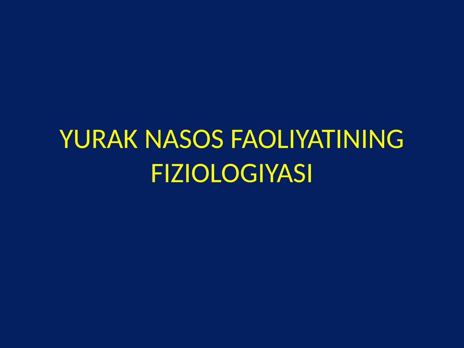 YURAK NASOS FAOLIYATINING FIZIOLOGIYASI 1