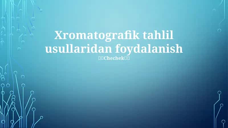 Xromatografik tahlil usullaridan foydalanish 1