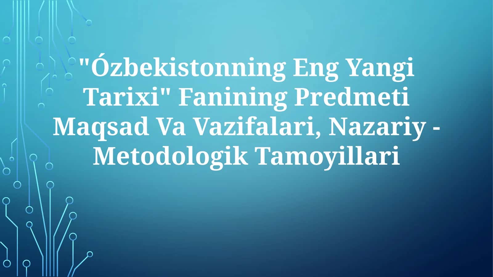 Ózbekistonning Eng Yangi Tarixi Fanining Predmeti Maqsad Va Vazifalari, Nazariy -MetodologikTamoyillari 1