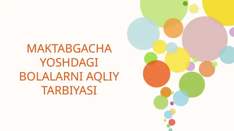 MAKTABGACHA YOSHDAGI BOLALARNI AQLIY TARBIYASI 1