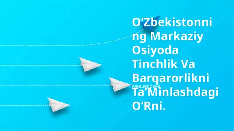 Oʻzbekistonning Markaziy Osiyoda Tinchlik Va Barqarorlikni Taʼminlashdagi OʻRni 1