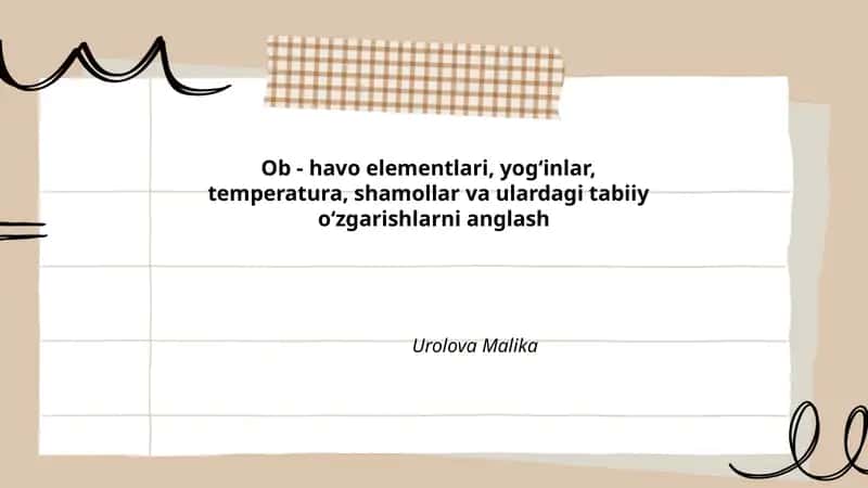 Ob - havo elementlari, yog‘inlar, temperatura, shamollar va ulardagi tabiiy o‘zgarishlarni anglash 1
