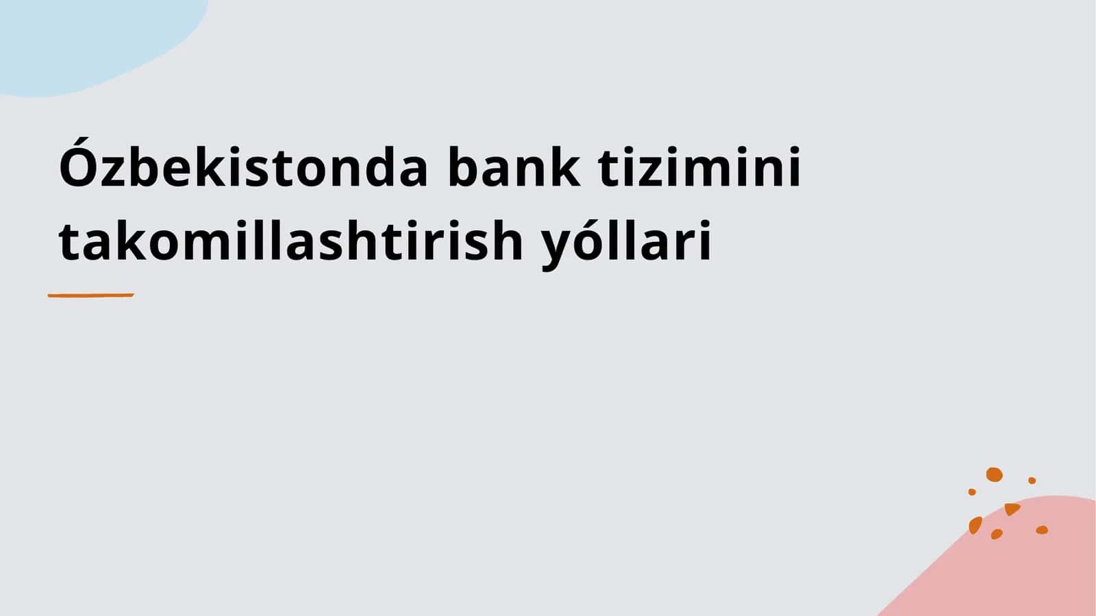 Ózbekistonda bank tizimini takomillashtirish yóllari 1
