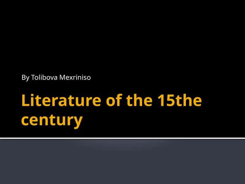 Literature of the 15the century 1