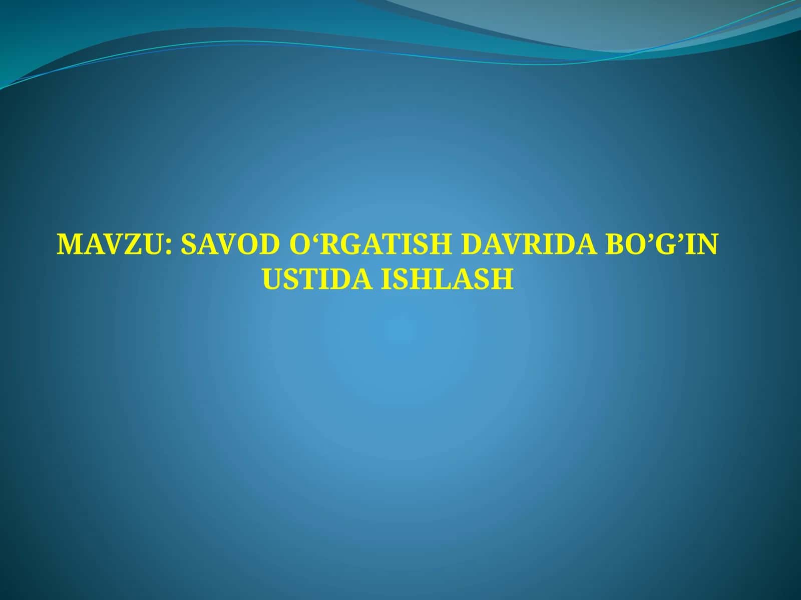 SAVOD O‘RGATISH DAVRIDA BO’G’IN USTIDA ISHLASH 1