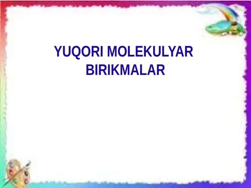 YUQORI MOLEKULYAR BIRIKMALAR 1