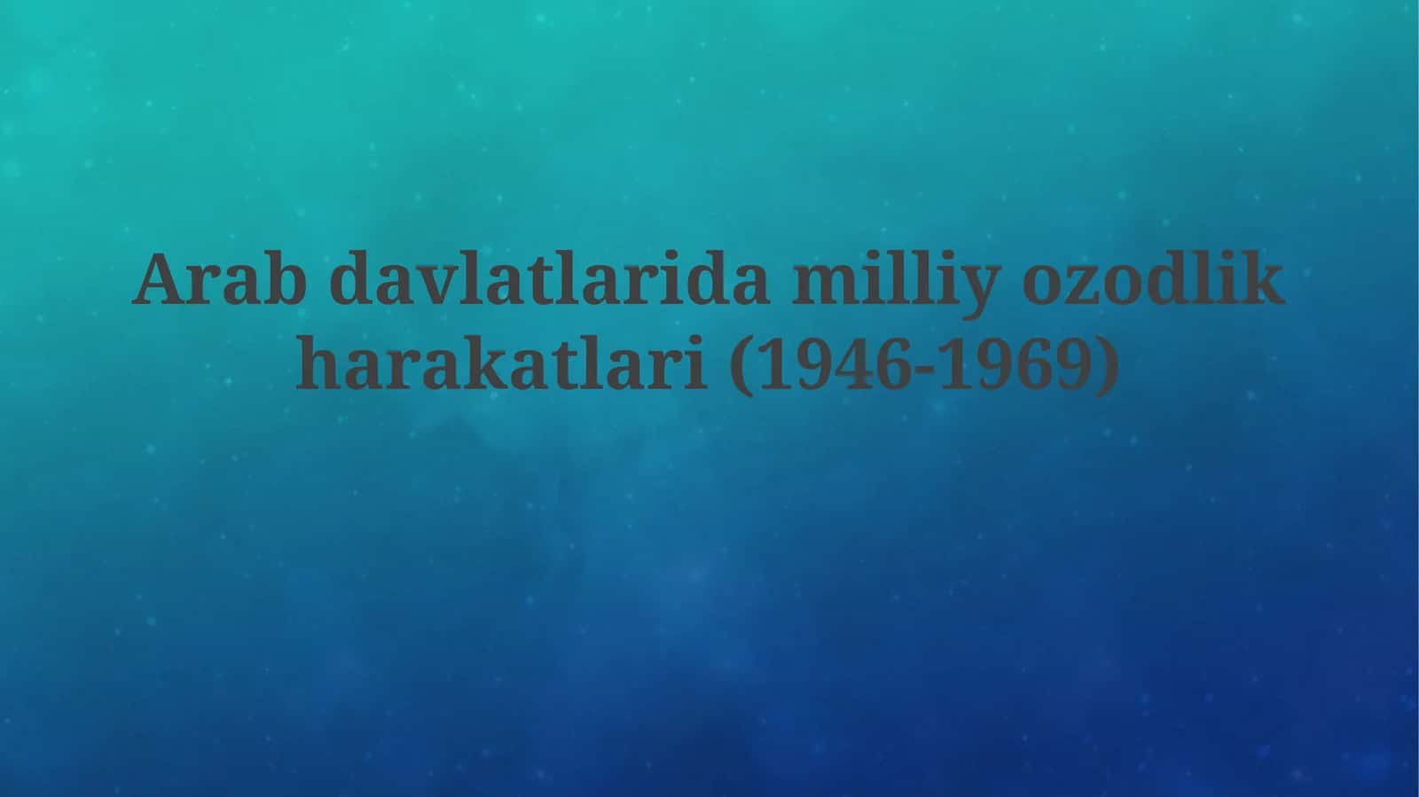 Arab davlatlarida milliy ozodlik harakatlari(1946-1969) 1
