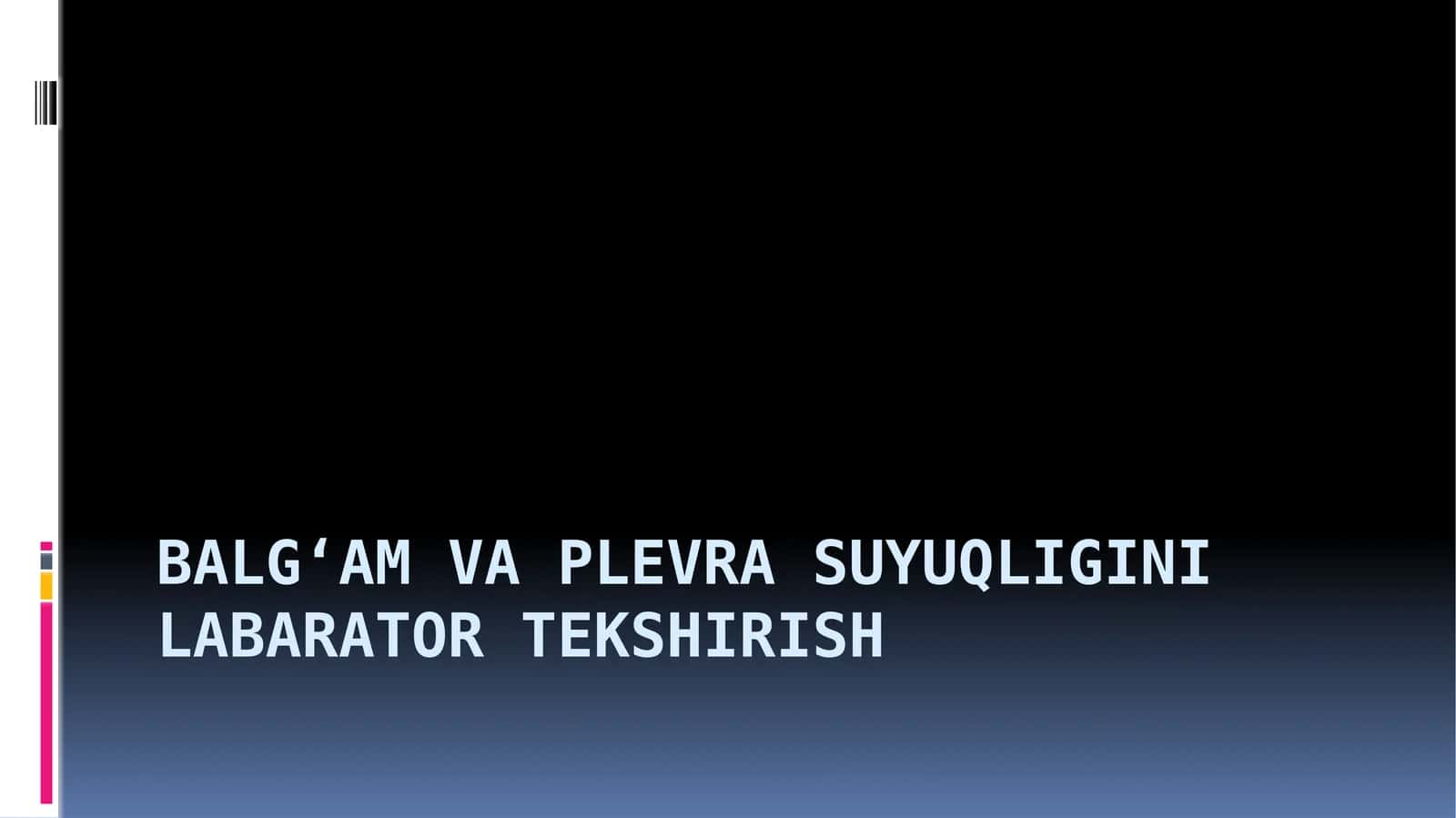 Balg‘am va plevra suyuqligini labarator tekshirish 1