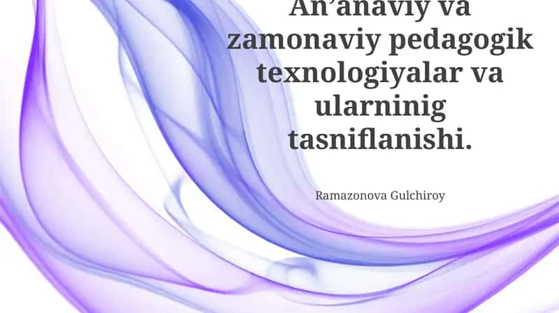An'anaviy va zamonaviy pedagogik texnologiyalar 1