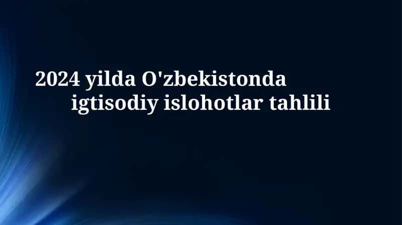 2024-yilda Oʻzbekistonda iqtisodiy islohotlar tahlili 1