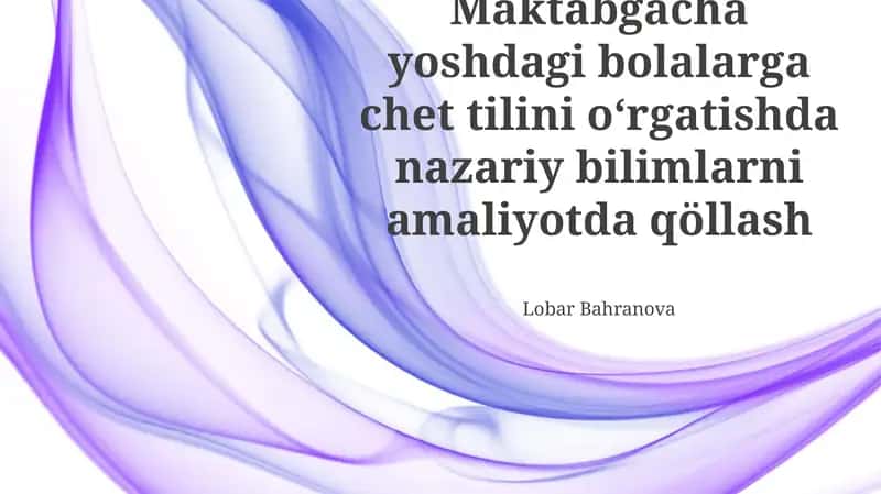 Maktabgacha yoshdagi bolalarga chet tilini oʻrgatishda nazariy bilimlarni amaliyotda qöllash 1