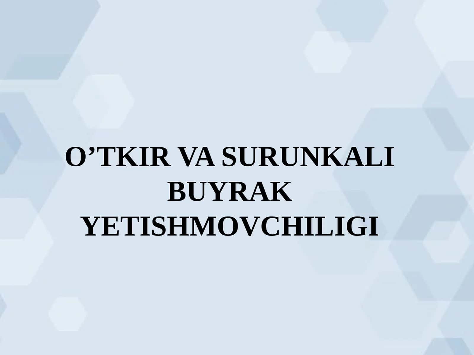 O’TKIR VA SURUNKALI BUYRAK YETISHMOVCHILIGI 1