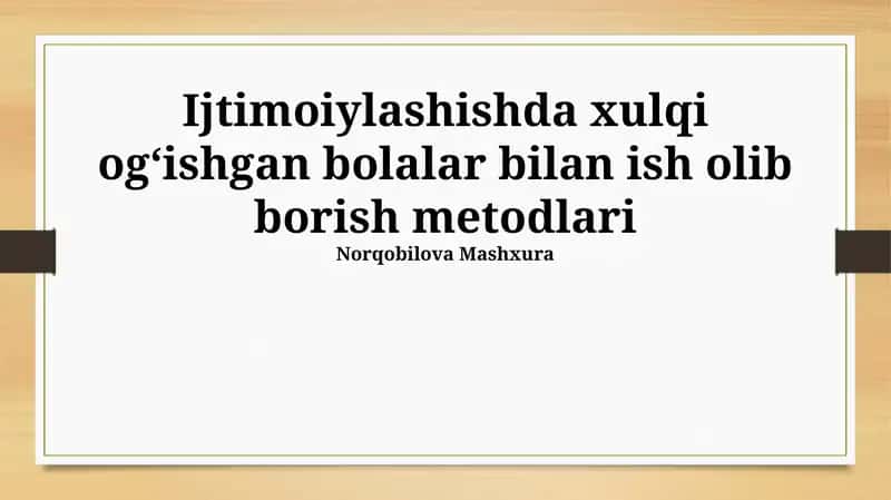 Ijtimoiylashishda xulqi ogʻishgan bolalar bilan ish olib borish metodlari 1
