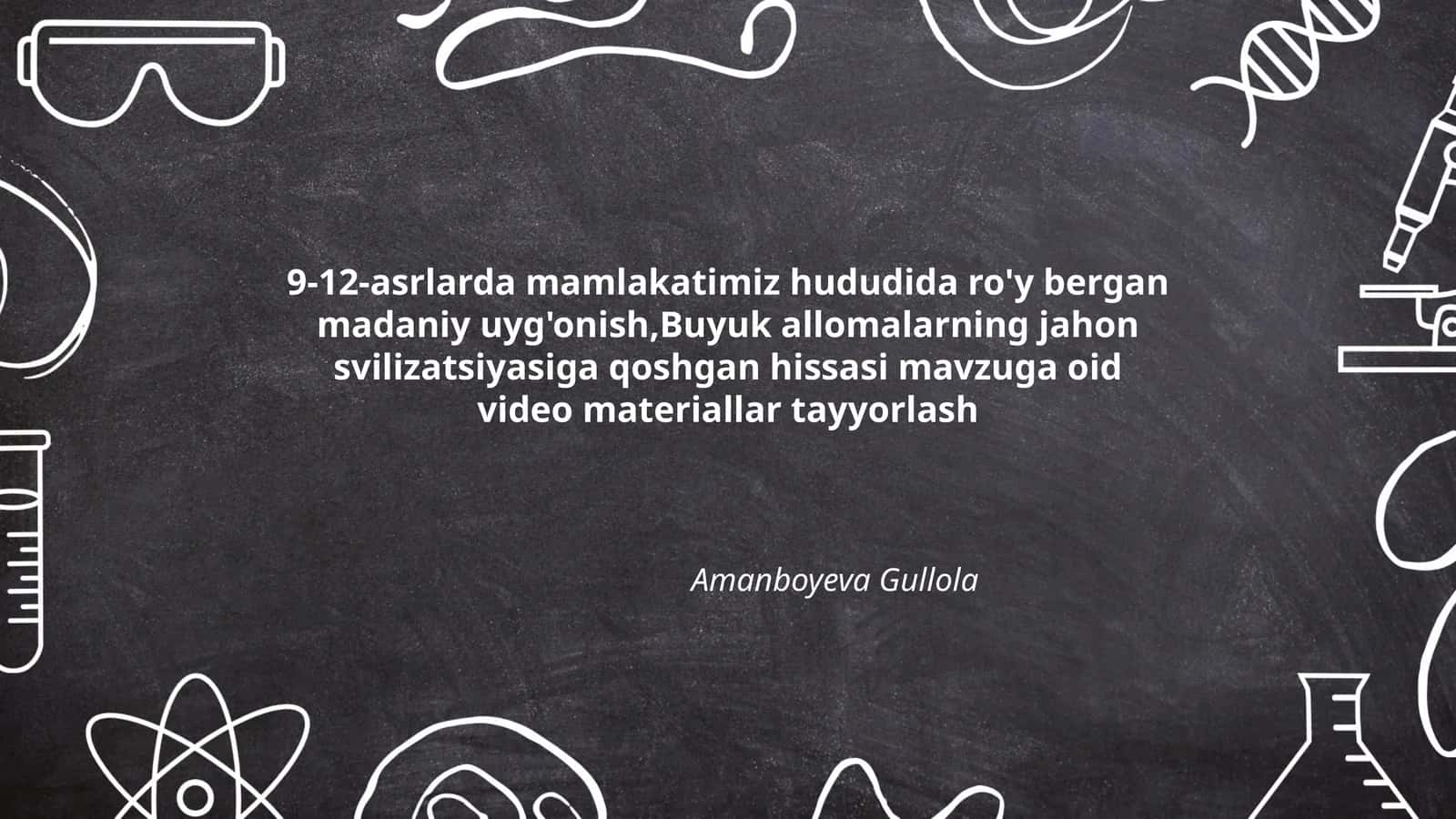 Buyuk allomalarning jahon svilizatsiyasiga qoshgan hissasi mavzuga oid video materiallar tayyorlash 1