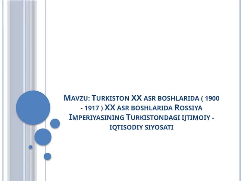 Turkiston XX asr boshlarida ( 1900 - 1917 ) XX asr boshlarida Rossiya Imperiyasining Turkistondagi ijtimoiy - iqtisodiy siyosati 1