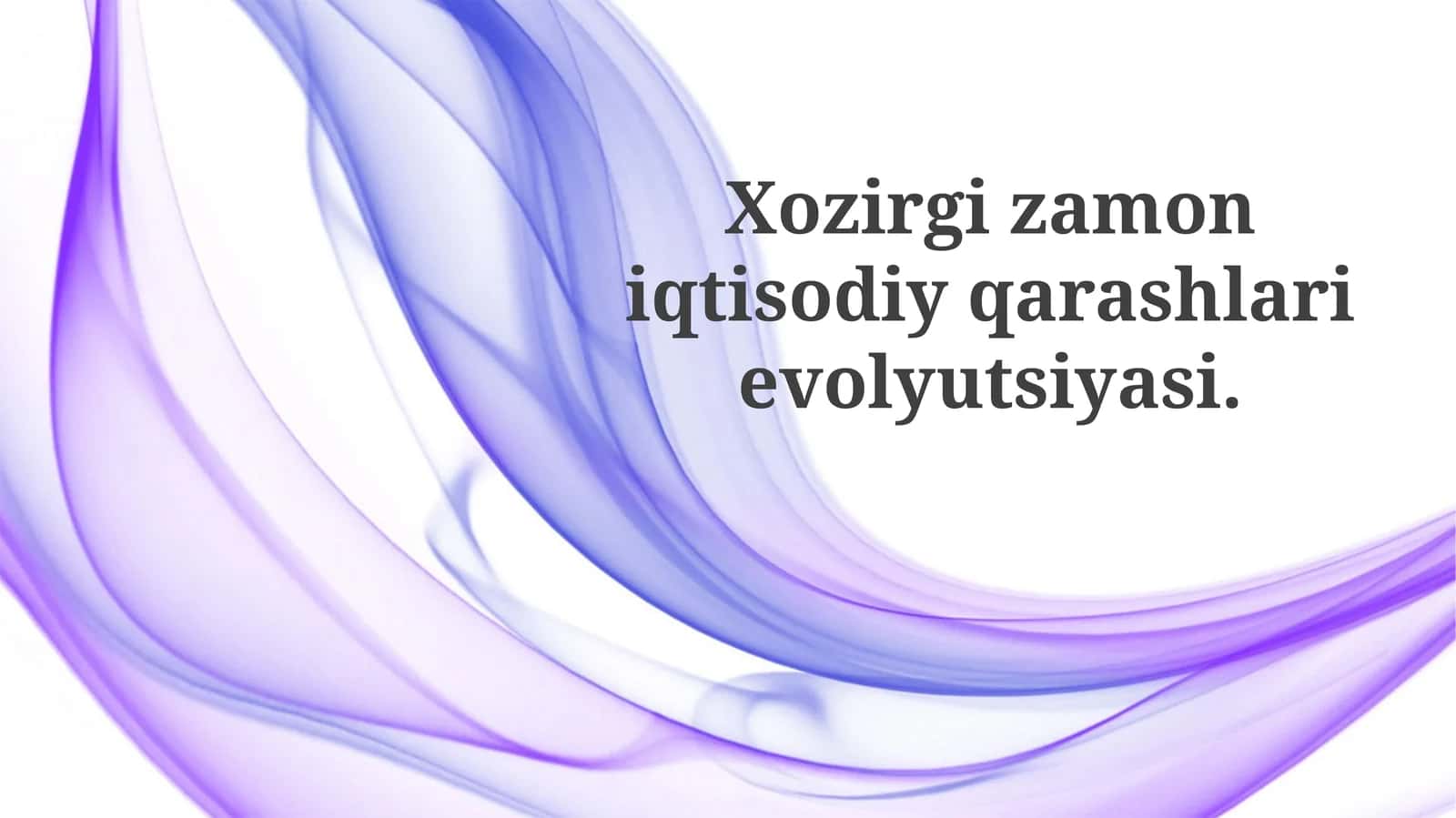 Xozirgi zamon iqtisodiy qarashlarievolyutsiyasi 1