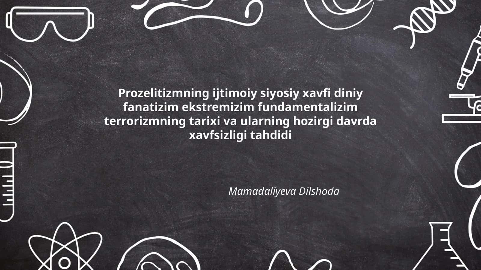 Prozelitizmning ijtimoiy siyosiy xavfi diniy fanatizim ekstremizim fundamentalizim terrorizmning tarixi va ularning hozirgi davrda xavfsizligi tahdidi 1