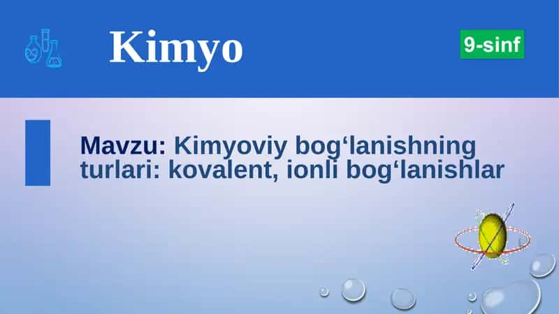 Kimyoviy bog‘lanishning turlari: kovalent, ionli bog‘lanishlar 1
