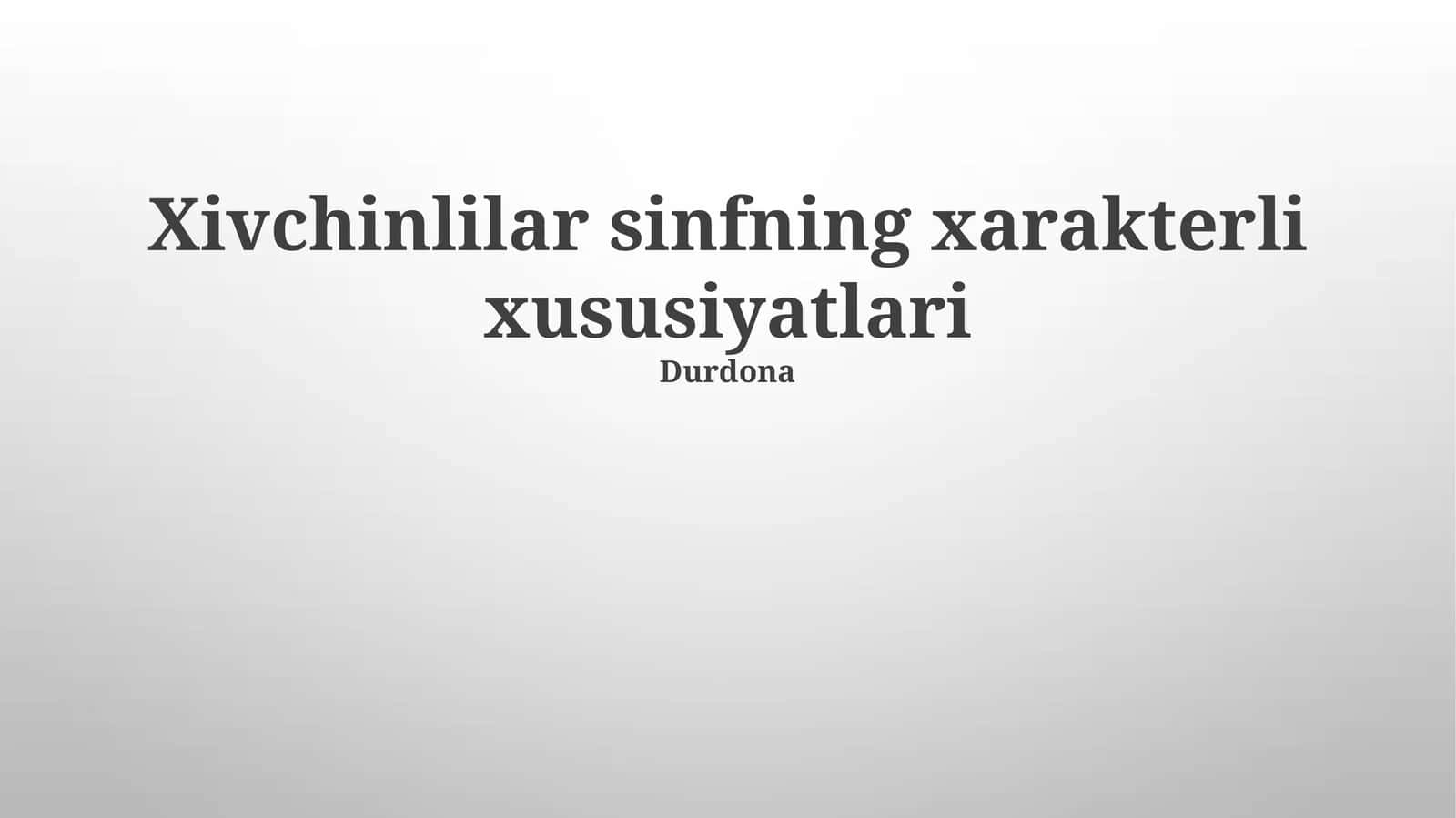 Xivchinlilar sinfning xarakterli xususiyatlari 1