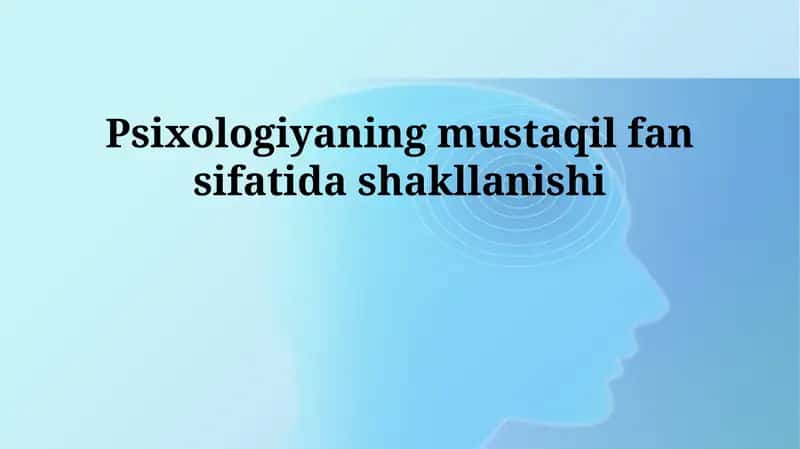 Psixologiyaning mustaqil fan sifatida shakllanishi 1
