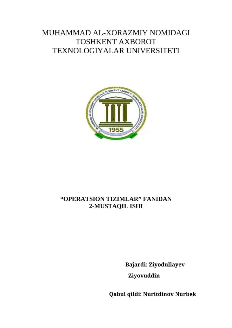 MUHAMMAD AL-XORAZMIY NOMIDAGI TOSHKENT AXBOROT TEXNOLOGIYALAR UNIVERSITETI “OPERATSION TIZIMLAR” FANIDAN 2-MUSTAQIL ISHI 1