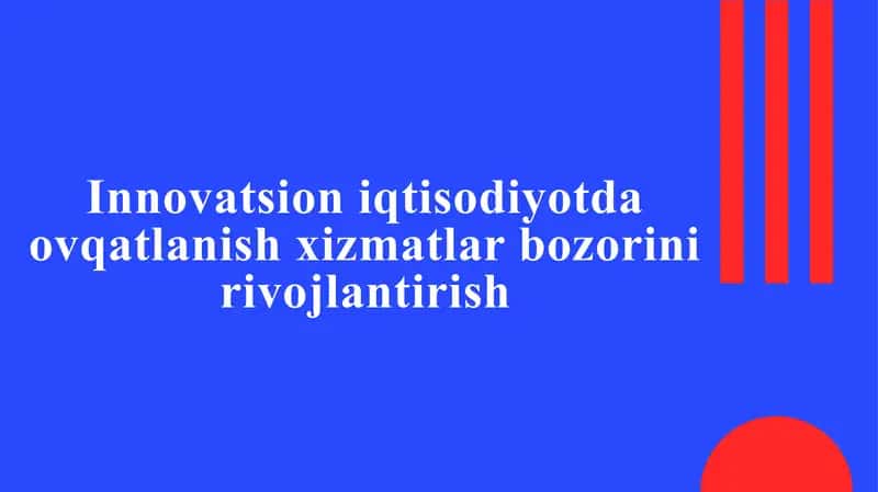 Innovatsion iqtisodiyotda ovqatlanish xizmatlar bozorini rivojlantirish 1