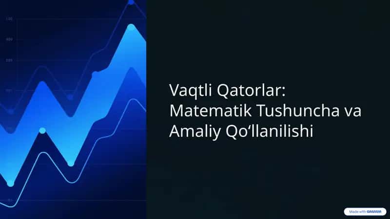 Vaqtli Qatorlar: Matematik Tushuncha va Amaliy Qo‘llanilishi 1