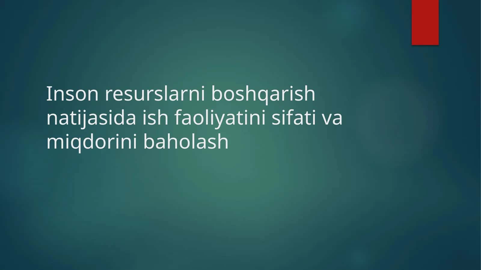 Inson resurslarini boshqarish natijasida ish faoliyatini sifati va miqdorini baholash 1